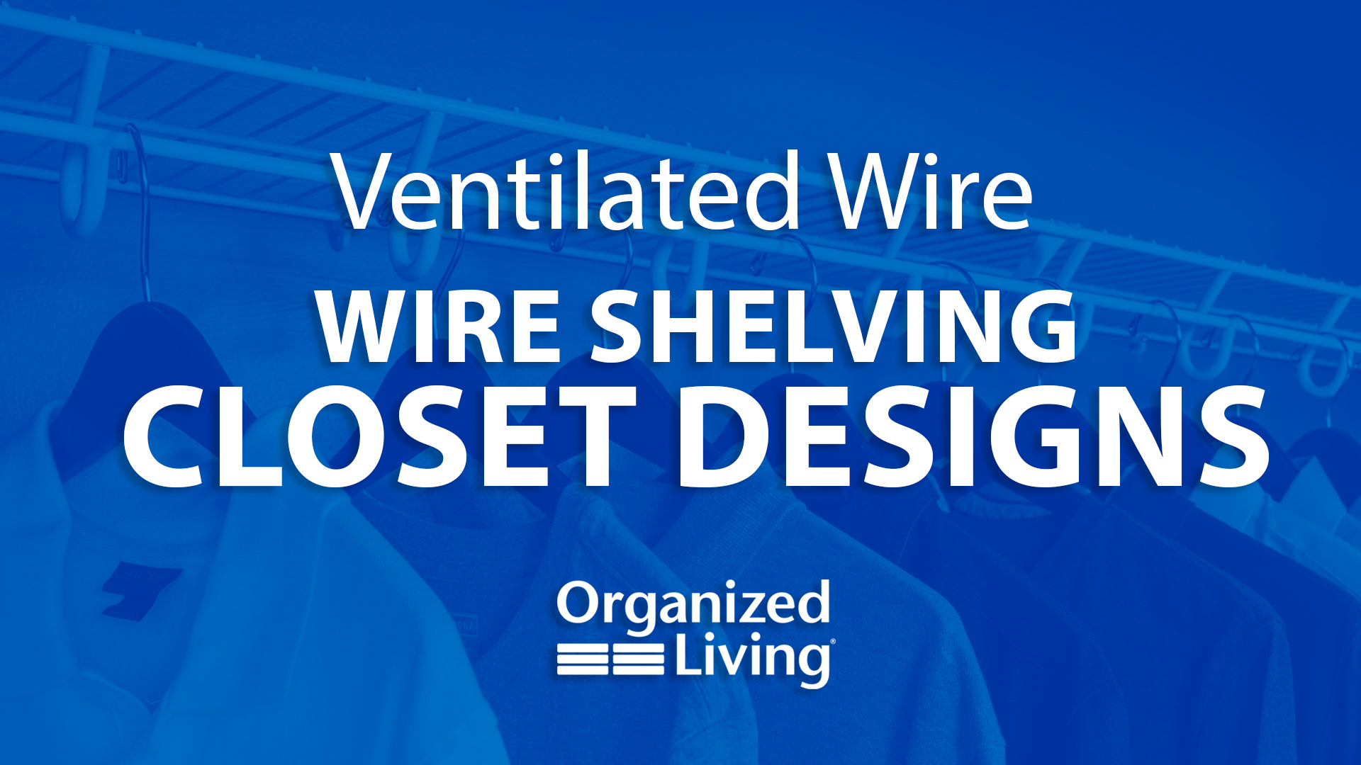 Ventilated Wire Closet Designs. Clicking this image takes you to the closet designs video.